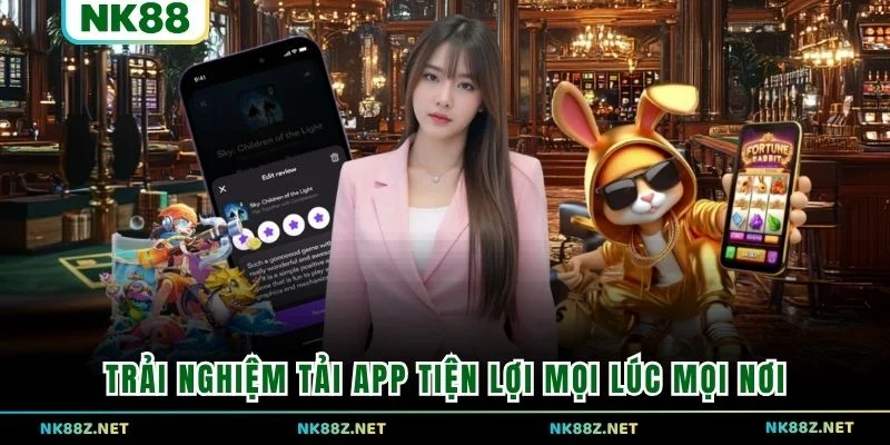 Trải nghiệm tải app tiện lợi mọi lúc mọi nơi